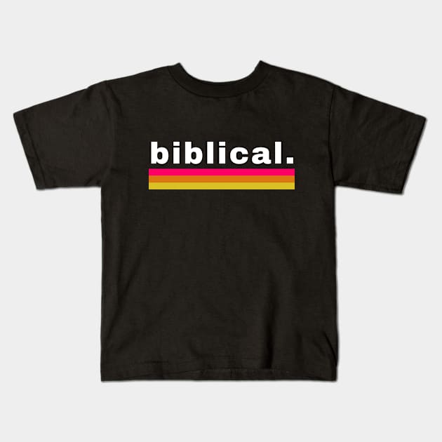 Biblical. Kids T-Shirt by Sloat